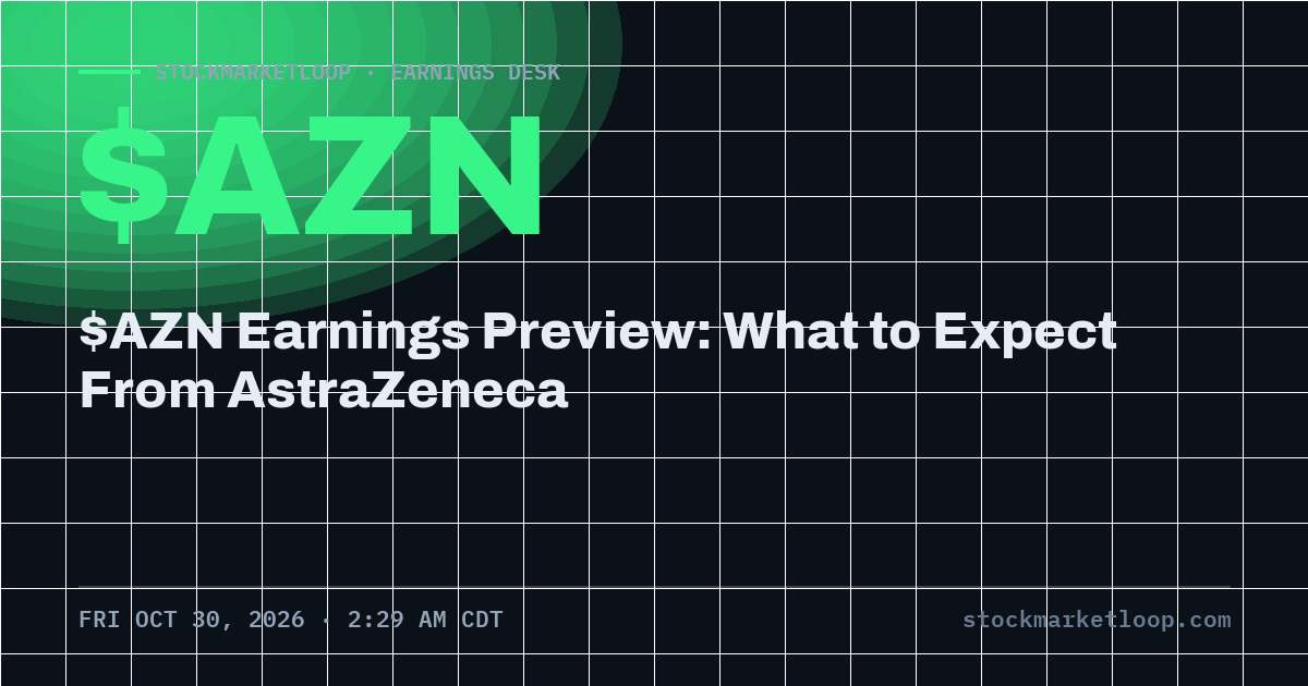 $AZN Earnings Preview: What to Expect From AstraZeneca, StockMarketLoop share card